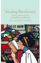 цена Shelley Mary, Gaskell Elizabeth Cleghorn, Chopin Kate Standing Her Ground. Classic Short Stories by Trailblazing Women