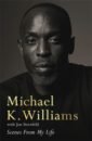 Williams Michael K., Sternfeld Jon Scenes from My Life williams s colour bar the triumph of seretse khama and his nation