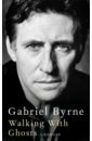 Byrne Gabriel Walking With Ghosts. A Memoir mccann c let the great world spin