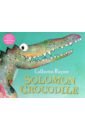 Rayner Catherine Solomon Crocodile rayner catherine one happy tiger board book