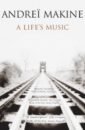 Makine Andrei A Life's Music williams michael on the slow train twelve great british railway journeys