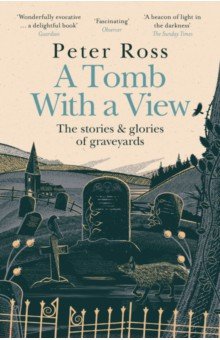 A Tomb With a View. The Stories & Glories of Graveyards Headline