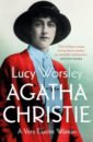 Worsley Lucy Agatha Christie. A Very Elusive Woman christie agatha postern of fate