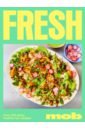 Fresh Mob. Over 100 tasty healthy-ish recipes speedy mob 12 minute meals for 4 people