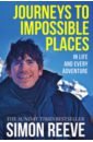 цена Reeve Simon Journeys to Impossible Places. In Life and Every Adventure