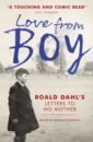 Dahl Roald Love from Boy. Roald Dahl's Letters to his Mother dahl roald the bfg