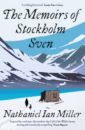 Miller Nathaniel Ian The Memoirs of Stockholm Sven