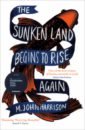 Harrison M. John The Sunken Land Begins to Rise Again shaw rebecca a village in jeopardy