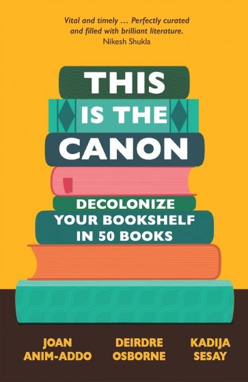 This is the Canon. Decolonize Your Bookshelves in 50 Books