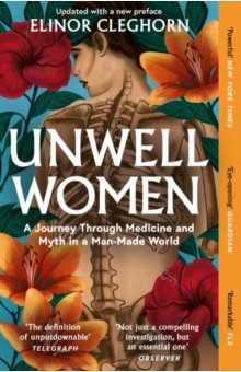 Unwell Women. A Journey Through Medicine and Myth in a Man-Made World
