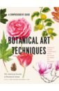 цена Botanical Art Techniques. A Comprehensive Guide to Watercolor, Graphite, Colored Pencil, Vellum, Pen