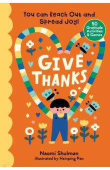 Give Thanks. You Can Reach Out and Spread Joy! 50 Gratitude Activities & Games