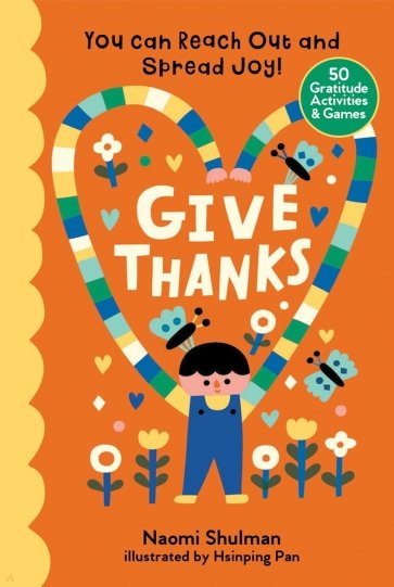 Give Thanks. You Can Reach Out and Spread Joy! 50 Gratitude Activities & Games