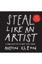 Kleon Austin Steal Like an Artist. 10 Things Nobody Told You About Being Creative gompertz will think like an artist and lead a more creative productive life