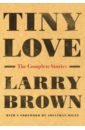 Brown Larry Tiny Love. The Complete Stories jonathan glancey design the whole story