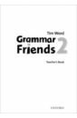 Ward Tim Grammar Friends. Level 2. Teacher's Book thompson tamzin family and friends 3 plus grammar