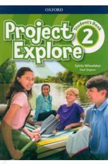 Обложка книги Project Explore. Level 2. Student's Book, Wheeldon Sylvia, Shipton Paul