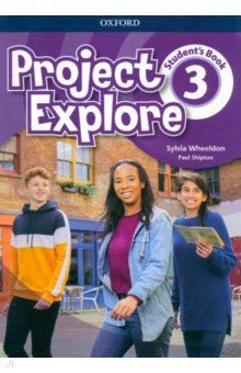 Обложка книги Project Explore. Level 3. Student's Book, Wheeldon Sylvia, Shipton Paul