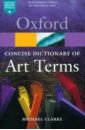 Clarke Michael The Concise Dictionary of Art Terms fentiman d jindal t ред world of warcraft ultimate visual guide updated and expanded