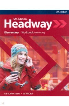 Обложка книги Headway. Fifth Edition. Elementary. Workbook Without Key, Soars Liz, Soars John, McCaul Jo