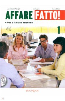 Affare fatto! 1. Manuale ed Eserciziario. Corso d italiano aziendale +CD