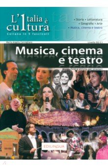 L Italia e cultura. Fascicolo Musica, cinema e teatro. Livello intermedio-avanzato. B2-C1