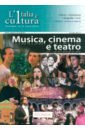 Cernigliaro Maria Angela L'Italia e cultura. Fascicolo Musica, cinema e teatro. Livello intermedio-avanzato. B2-C1