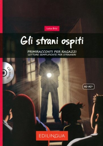 Gli strani ospiti. Livello elementare. A2, A2+ + audioCD