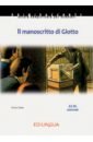 Oddo Fulvia Il manoscritto di Giotto. Livello elementare-preintermedio. A2-B1 brisi luisa gli strani ospiti livello elementare a2 a2 audiocd