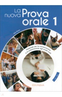 La nuova Prova orale 1. Materiale per la conversazione e la preparazione agli esami orai. A1-B1