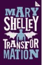 the mortal immortal Shelley Mary Transformation and Other Stories