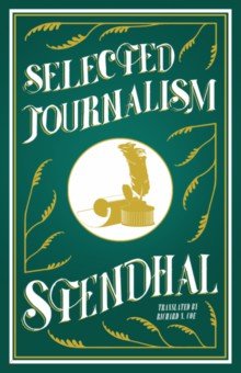 Stendhal - Selected Journalism