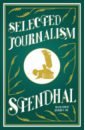 Stendhal Selected Journalism stendhal selected journalism