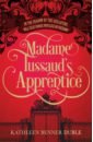 Benner Duble Kathleen Madame Tussaud’s Apprentice wilson a n prince albert the man who saved the monarchy