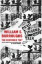 Burroughs William S. Dead Fingers Talk. The Restored Text цена и фото
