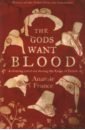 France Anatole The Gods Want Blood france anatole the gods will have blood