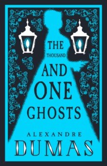 Dumas Alexandre - The Thousand and One Ghosts