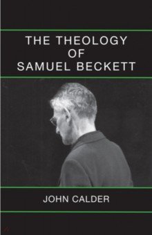 The Theology of Samuel Beckett Calder Publications