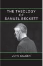 Calder John The Theology of Samuel Beckett beckett samuel first love and other novellas