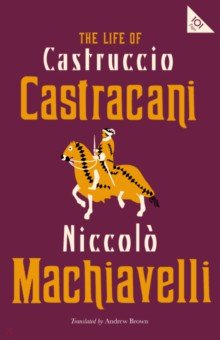 Machiavelli Niccolo - The Life of Castruccio Castracani