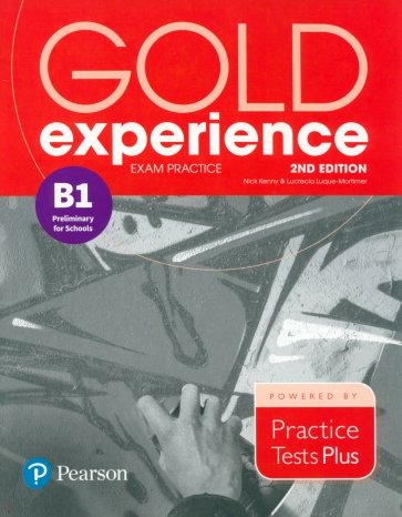 Gold Experience. 2nd Edition. Exam Practice B1 Preliminary For School. Practice Tests Plus