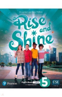 Lambert Viv, Pelteret Cheryl - Rise and Shine. Level 5. Pupil's Book and eBook with Online Practice and Digital Resources