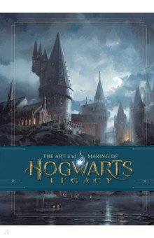 

The Art and Making of Hogwarts Legacy. Exploring the Unwritten Wizarding World