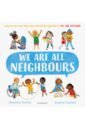 Penfold Alexandra We Are All Neighbours butterfield moira welcome to our world a celebration of children
