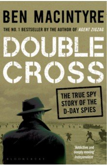 Macintyre Ben - Double Cross. The True Story of The D-Day Spies