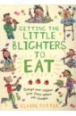 Potter Claire Getting the Little Blighters to Eat. Change your children from fussy eaters into foodies