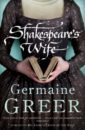 Greer Germaine Shakespeare's Wife hendricks greer пекканен сара the wife between us
