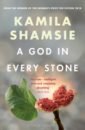 Shamsie Kamila A God in Every Stone shamsie k a god in every stone