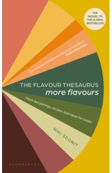 Segnit Niki - The Flavour Thesaurus. More Flavours. Plant-led Pairings, Recipes and Ideas for Cooks