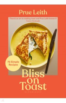 Bliss on Toast. 75 Simple Recipes Bloomsbury